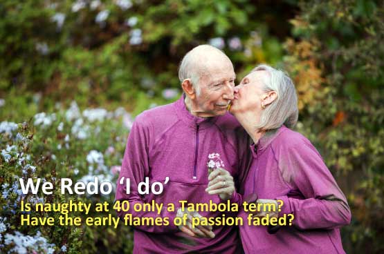 Is naughty at 40 only a Tambola term? Have the early flames of passion faded?