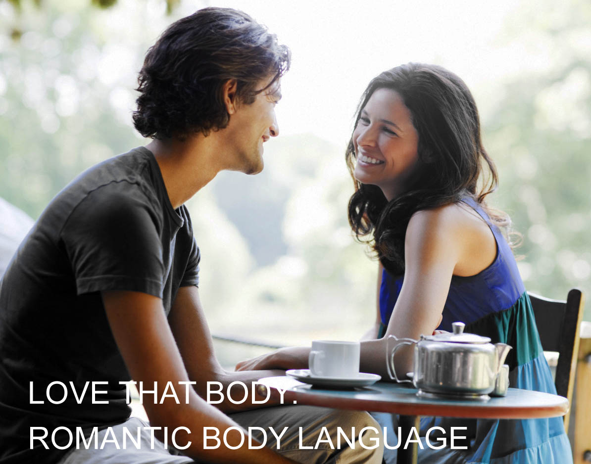 LOVE THAT BODY- ROMANTIC BODY LANGUAGE