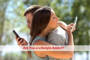 Are You a Lifestyle Addict?
