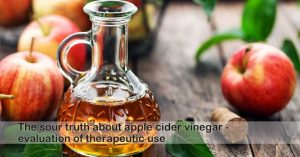 The sour truth about apple cider vinegar - evaluation of therapeutic use