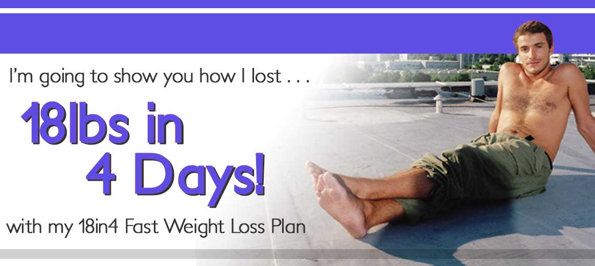 Why lose 18 pounds in 4 days?