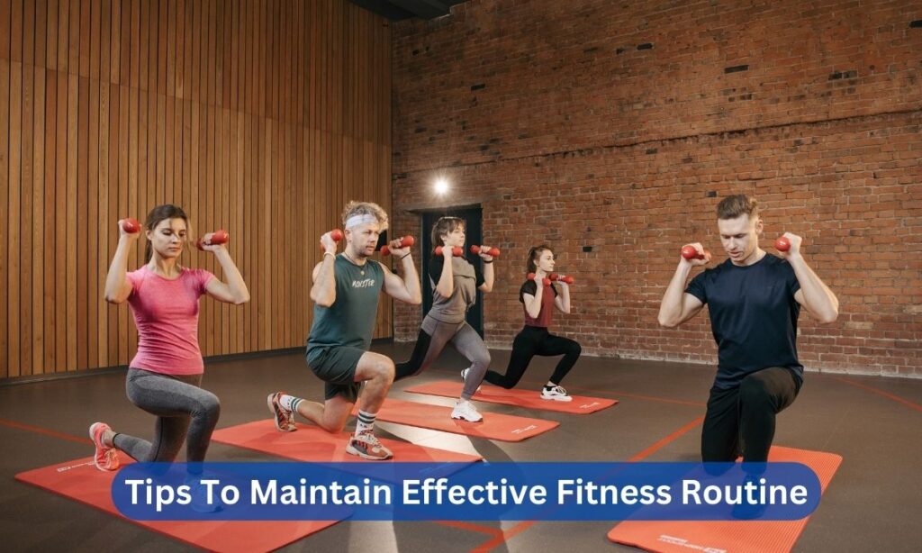 Tips To Maintain Effective Fitness Routine - Health and Wellness Blog